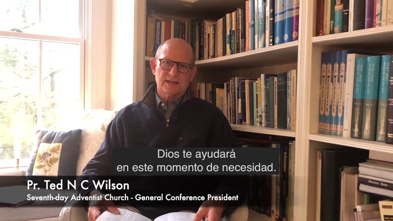 El mensaje del Pr Ted Wilson a todos los Adventistas del Séptimo Día durante la crisis de COVID-19
