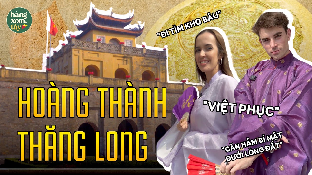 Người nước ngoài đi tìm kho báu ở Hoàng Thành Thăng Long | HÀNG XÓM TÂY