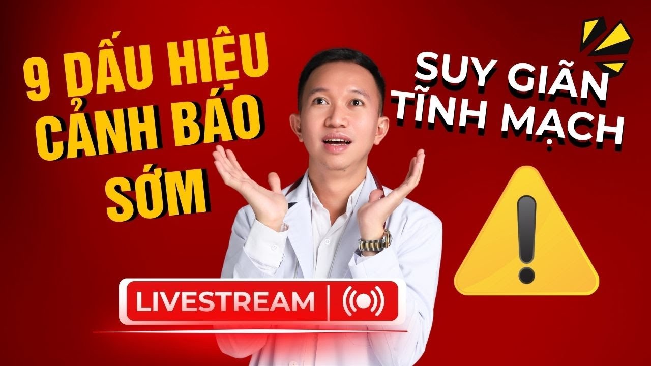 9 DẤU HIỆU SỚM CỦA SUY GIÃN TĨNH MẠCH CHÂN MÀ CƠ THỂ BÁO TRƯỚC