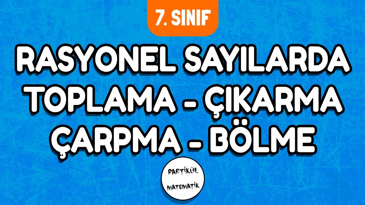 Rasyonel Sayılarda Toplama Çıkarma Çarpma Bölme İşlemleri | 7.Sınıf Matematik | 2024