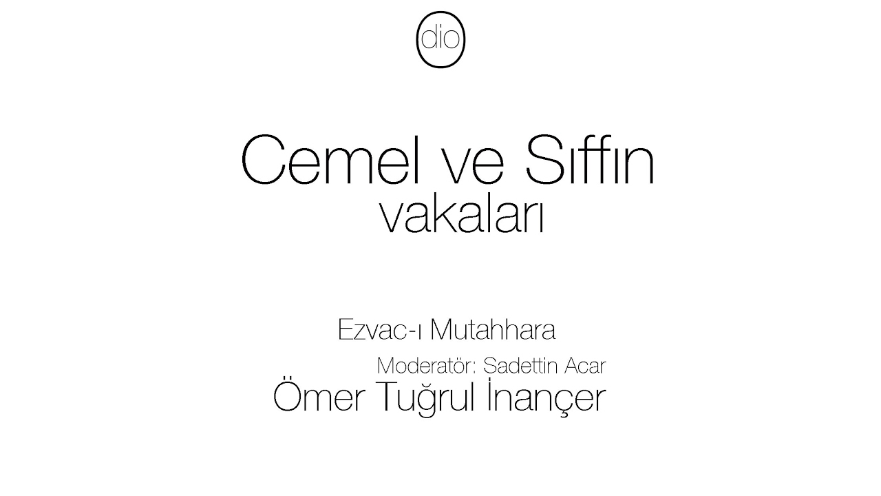 Cemel  Sıffın Vakaları ve Hazreti Ayşe / Ömer Tuğrul İnançer