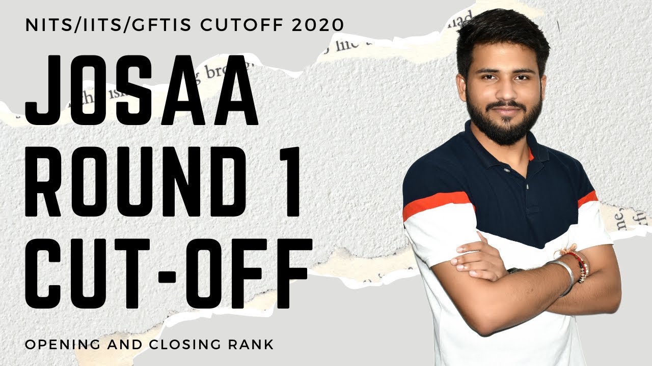 JoSAA Round 1 Cut Off 2020 | Opening and Closing Rank | JoSAA Round 1 Cut Off Announced