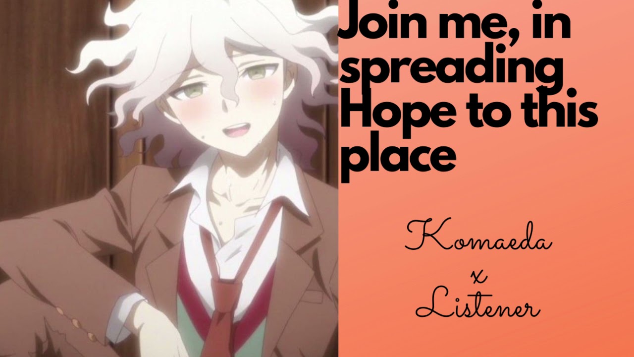 Nagito Komaeda x Listener - Spreading Hope with Komaeda! (Personal Attention) (Danganronpa ASMR)