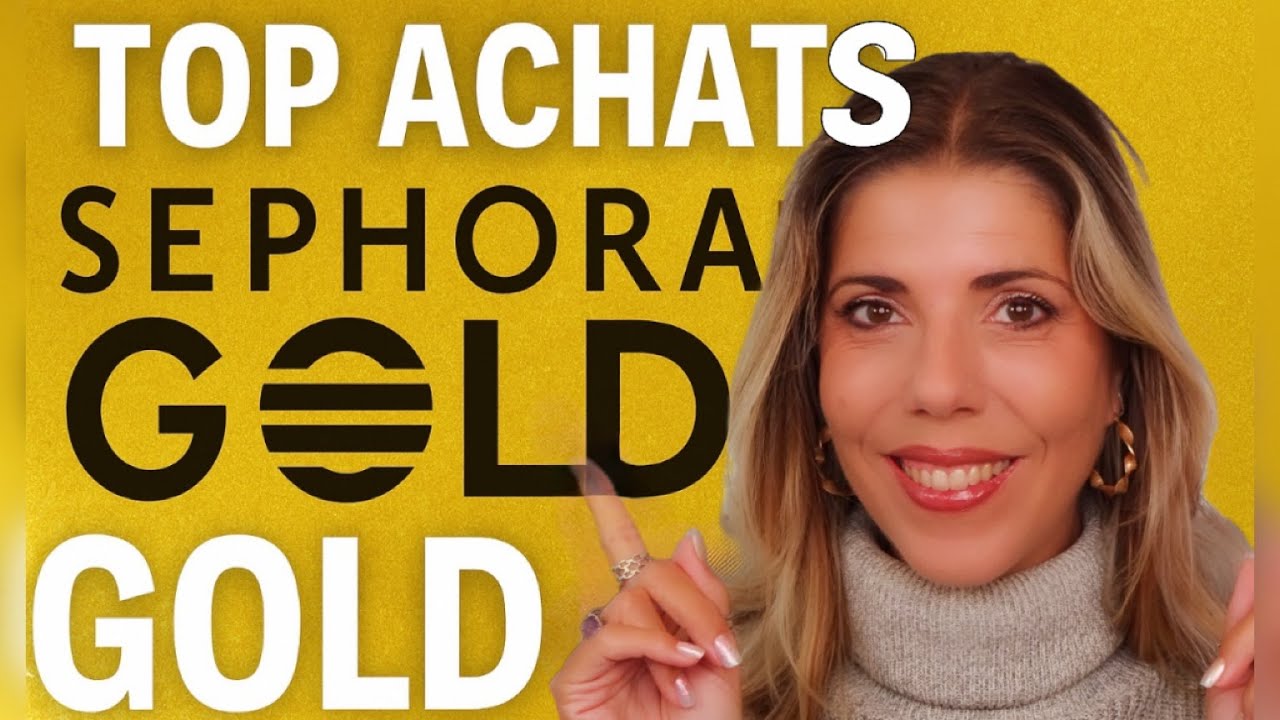 SEPHORA GOLD 2025 💛 Les MEILLEURS Produits à Shopper + Ma Wishlist !