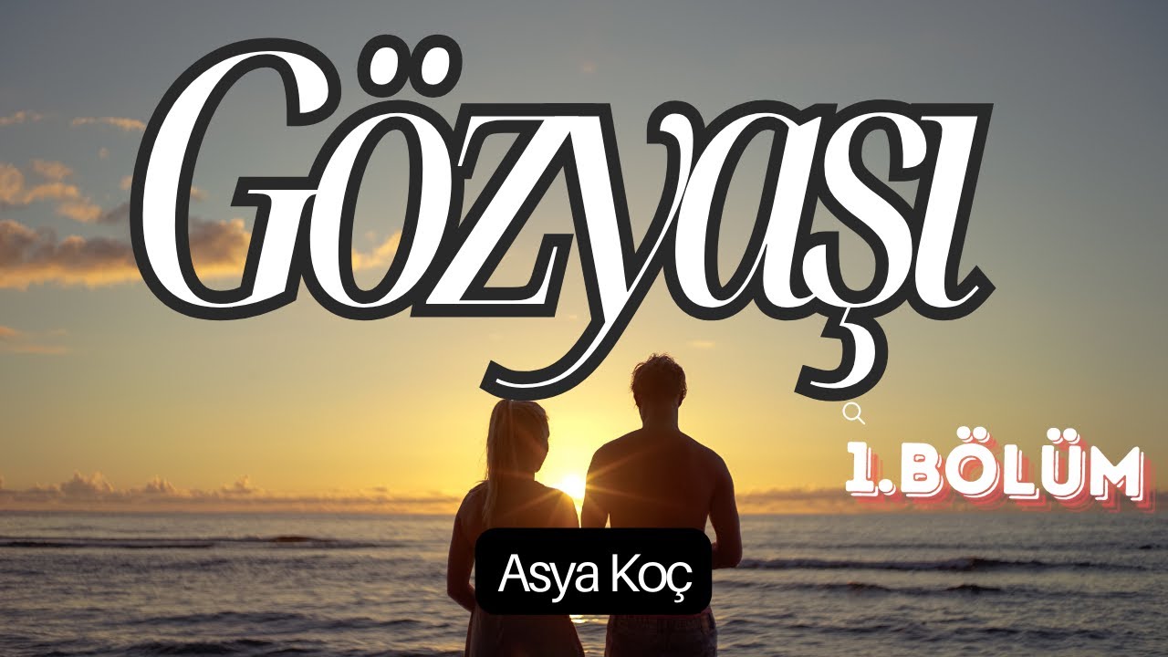 Gözyaşı I 1. Bölüm