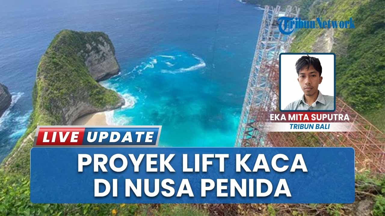 Polemik Lift Kaca Pantai Kelingking Klungkung Bali, Bupati: Tak Pengaruhi Iklim Investasi