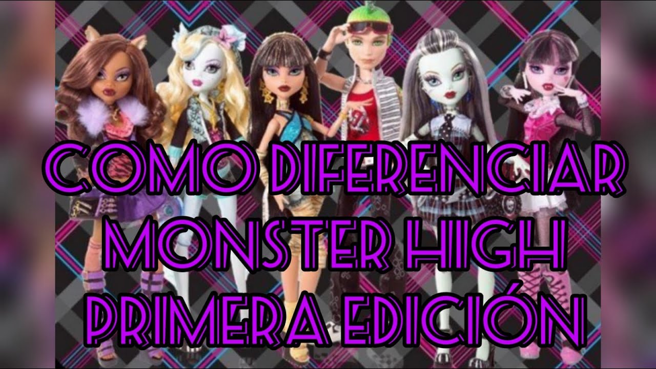 COMO IDENTIFICAR DOLLS MONSTER HIGH PRIMERA EDICIÓN EN QUE NO TE  DEN GATO POR LIEBRE #monsterhigh