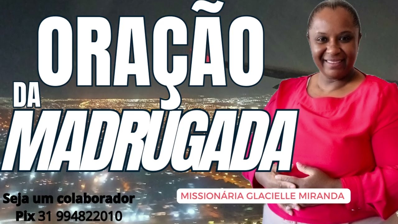 18/02/2026 ORAÇÃO DA MADRUGADA COM MISSIONÁRIA GLACIELLE MIRANDA #glaciellemiranda