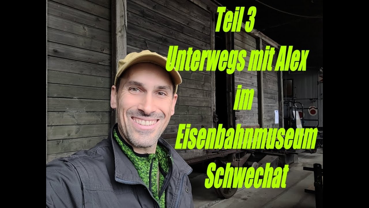 Unterwegs mit Alex im Eisenbahnmuseum Schwechat (Teil 3)