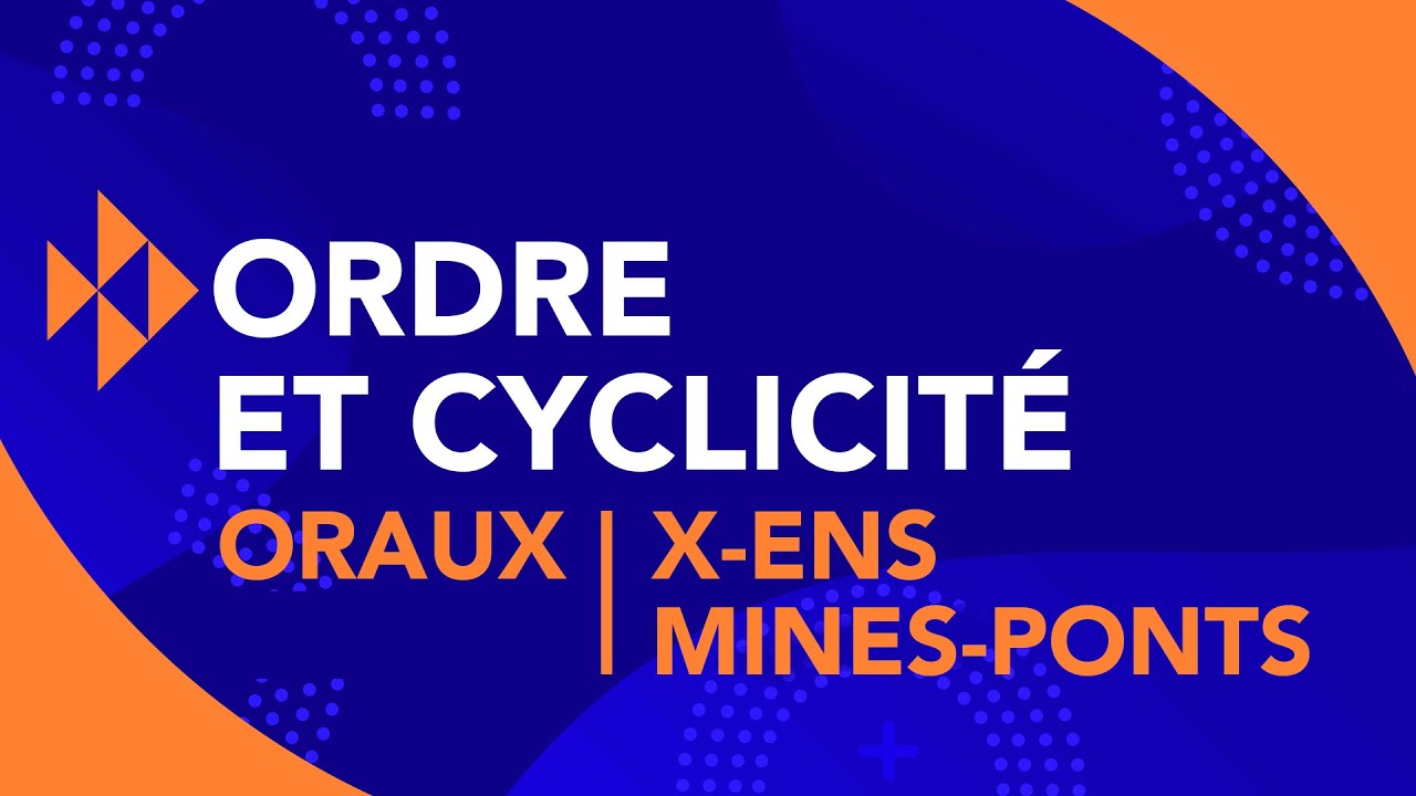 (Groupes) - Ordre d'un groupe et cyclicité - Exercice (Khôlles & classiques - spé)