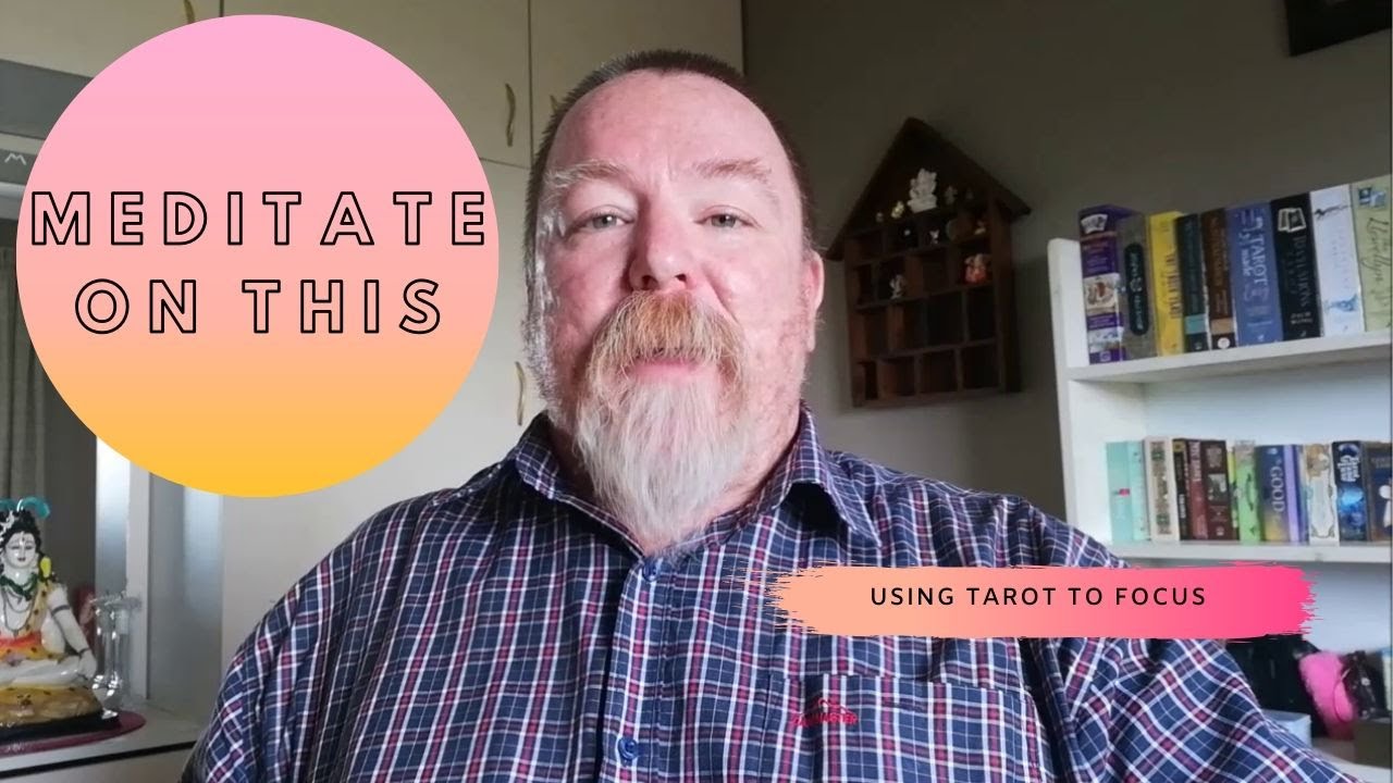 MEDITATE ON THIS - Using the Tarot to help you focus