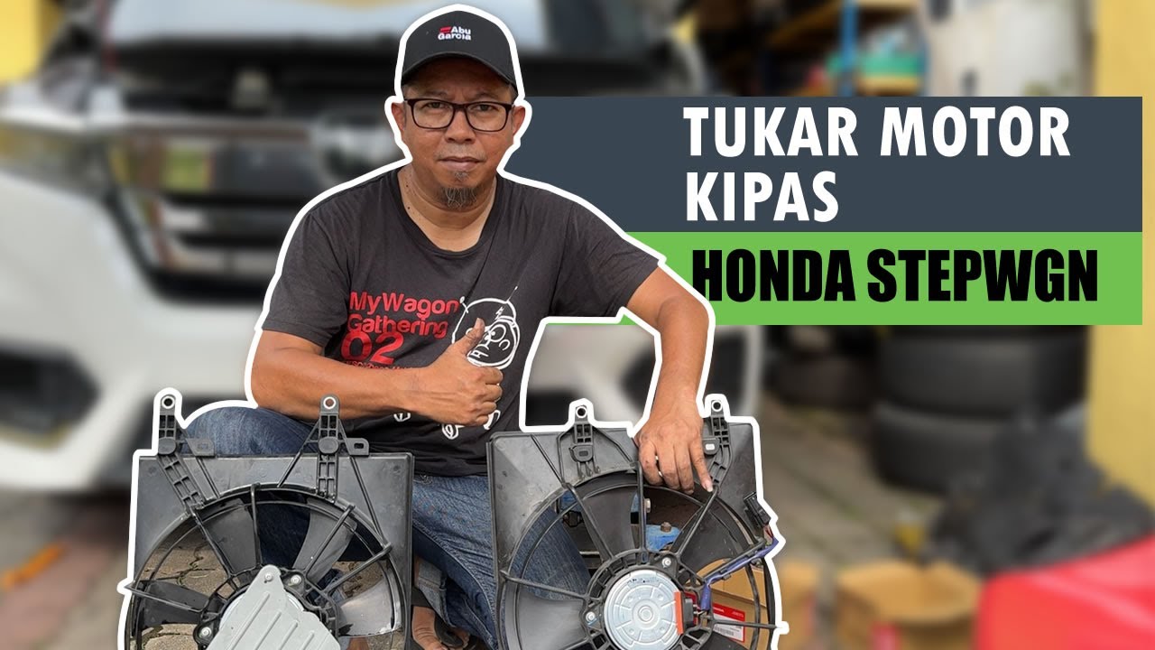 Cara Tukar Motor Kipas Radiator | Honda Stepwgn 2024