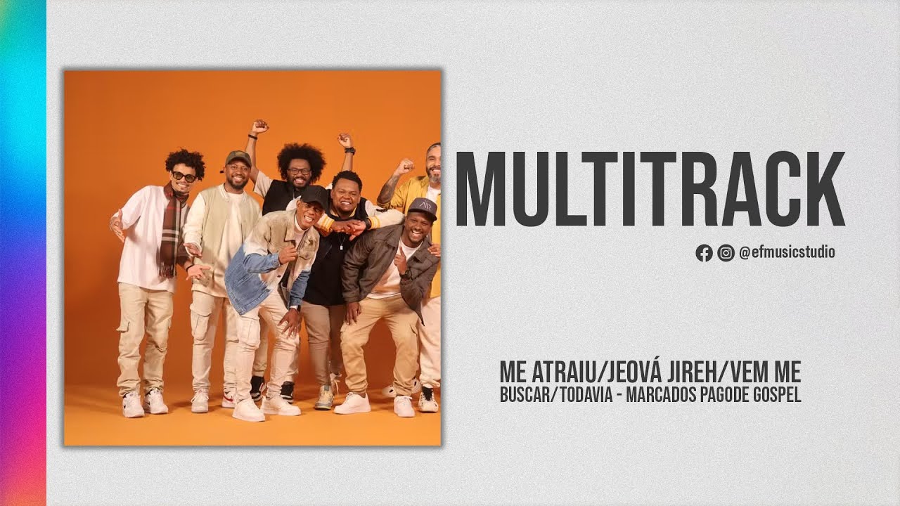 Multitrack - VS - Me Atraiu/Jeová Jireh/Vem Me Buscar/Todavia (Marcados Pagode Gospel)