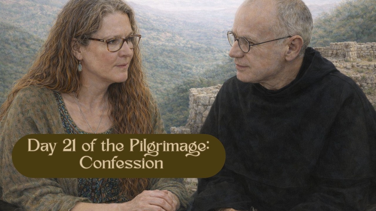 Day 21 of the Pilgrimage: Confession - Stay@Home Pilgrimage