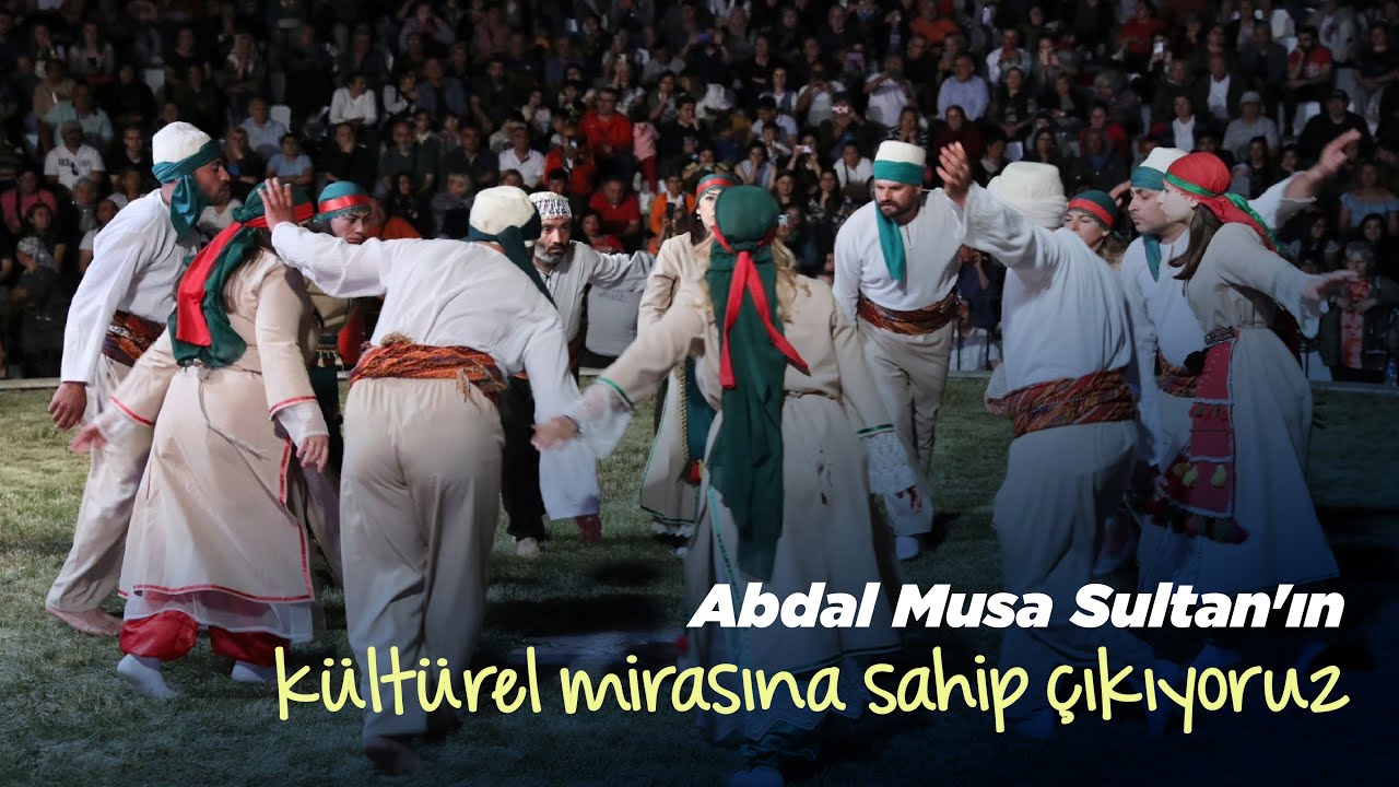 Abdal Musa Sultan'ın kültürel mirasına sahip çıkıyoruz