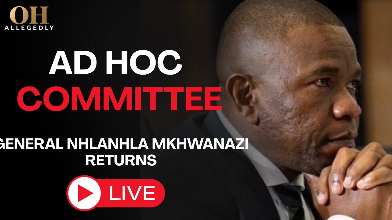 LIVE 🔴 GEN. NHLANHLA MKHWANAZI TESTIFIES in Parliament | Ad Hoc Committee Hearing (Watch Live)