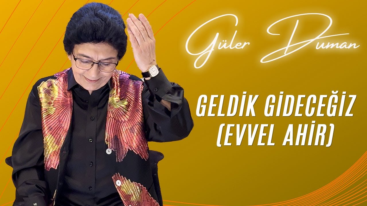 Güler Duman - Geldik Gideceğiz / Evvel Ahir (Official Video)