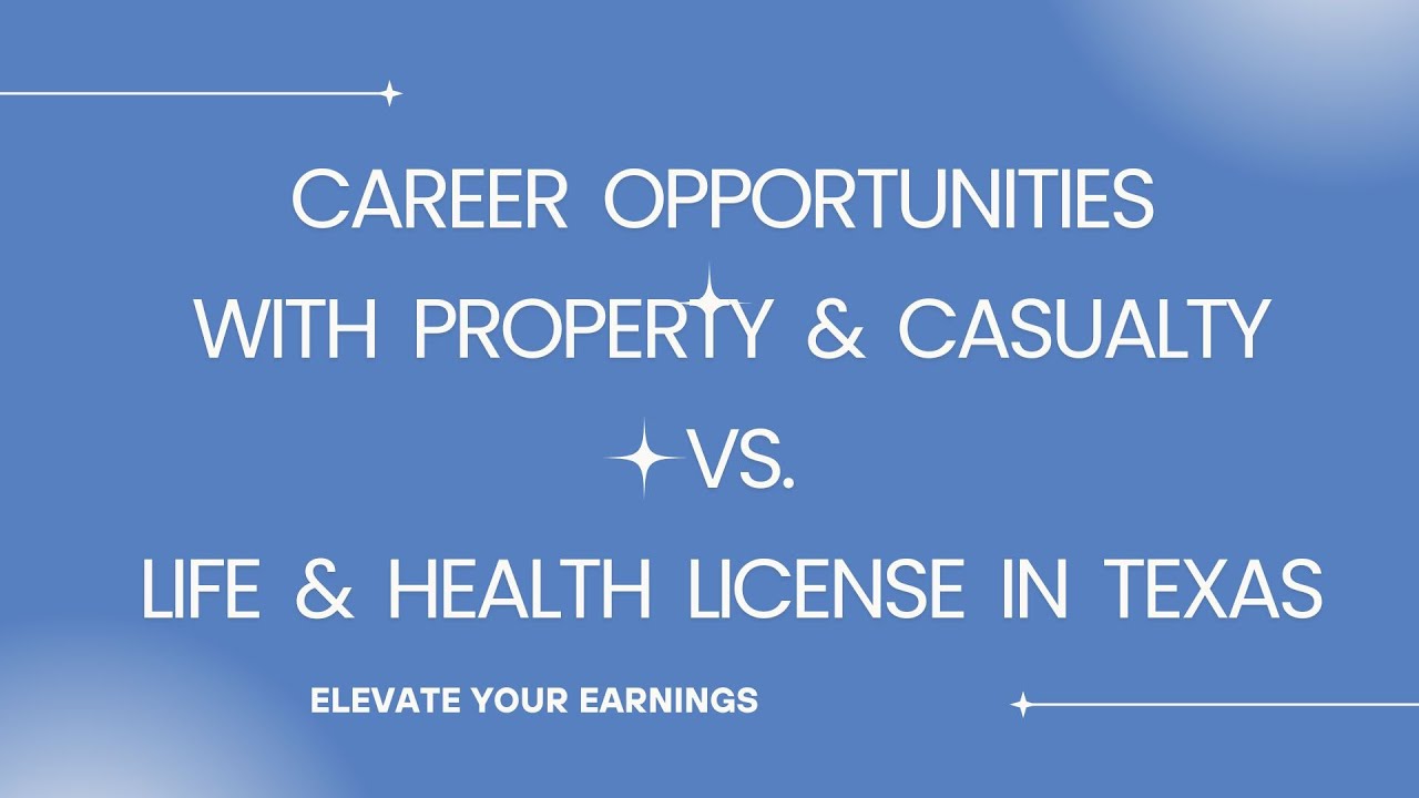 Career Opportunities with P&C vs. Life & Health License in Texas 2025