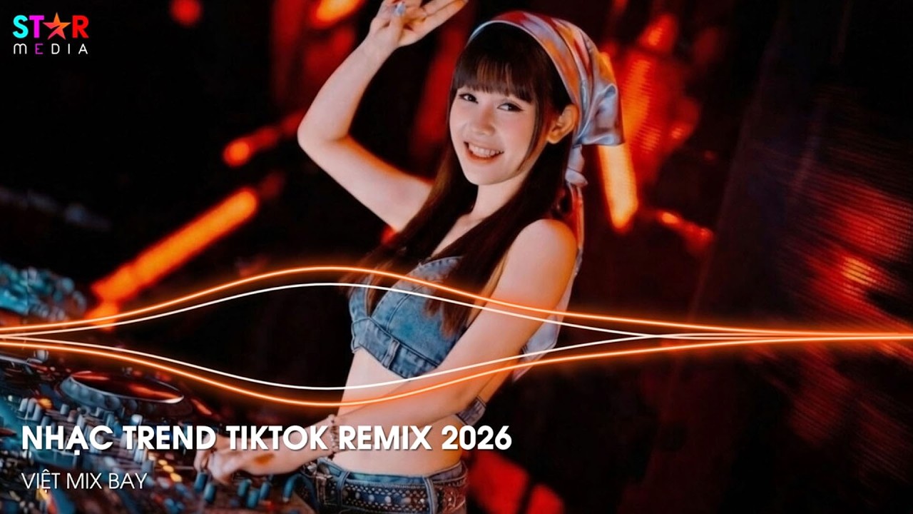 NHẠC TREND TIKTOK REMIX 2026 | BXH NHẠC TRẺ REMIX HOT TREND 2026 | NHẠC REMIX TIKTOK HAY NHẤT 2026