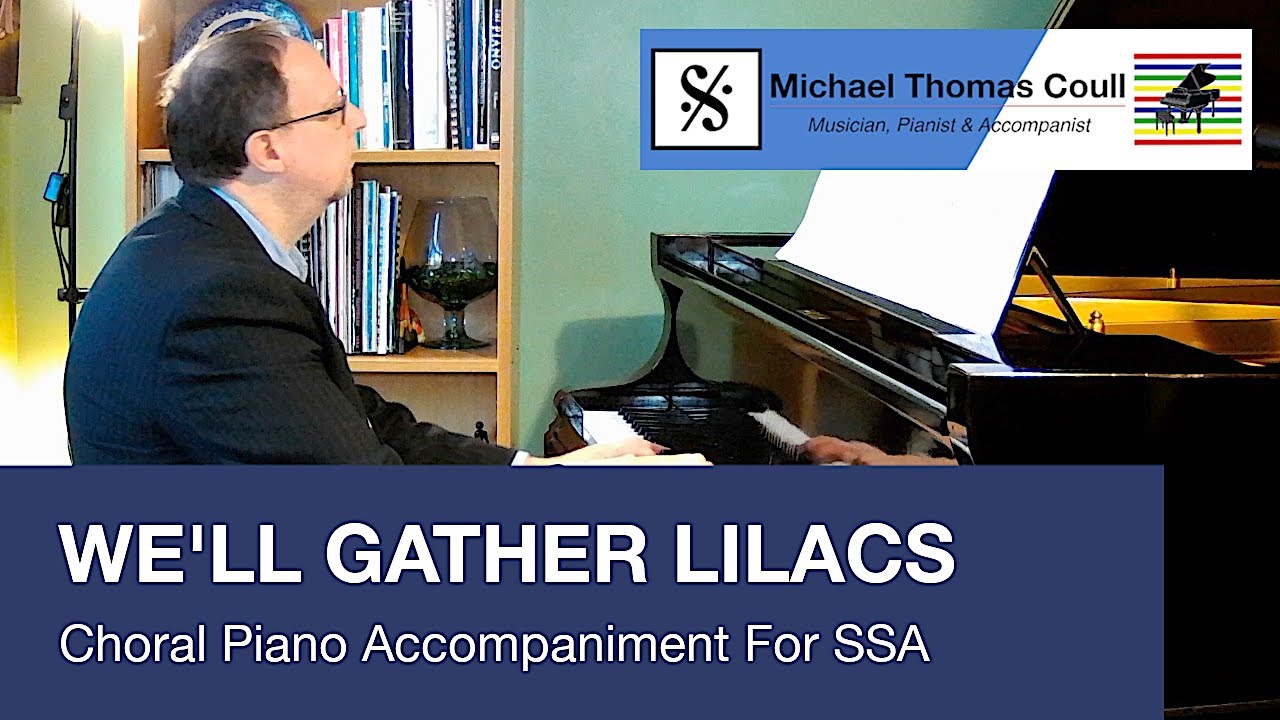 We'll Gather Lilacs - SSA Choral Piano Accompaniment performed by Michael Coull