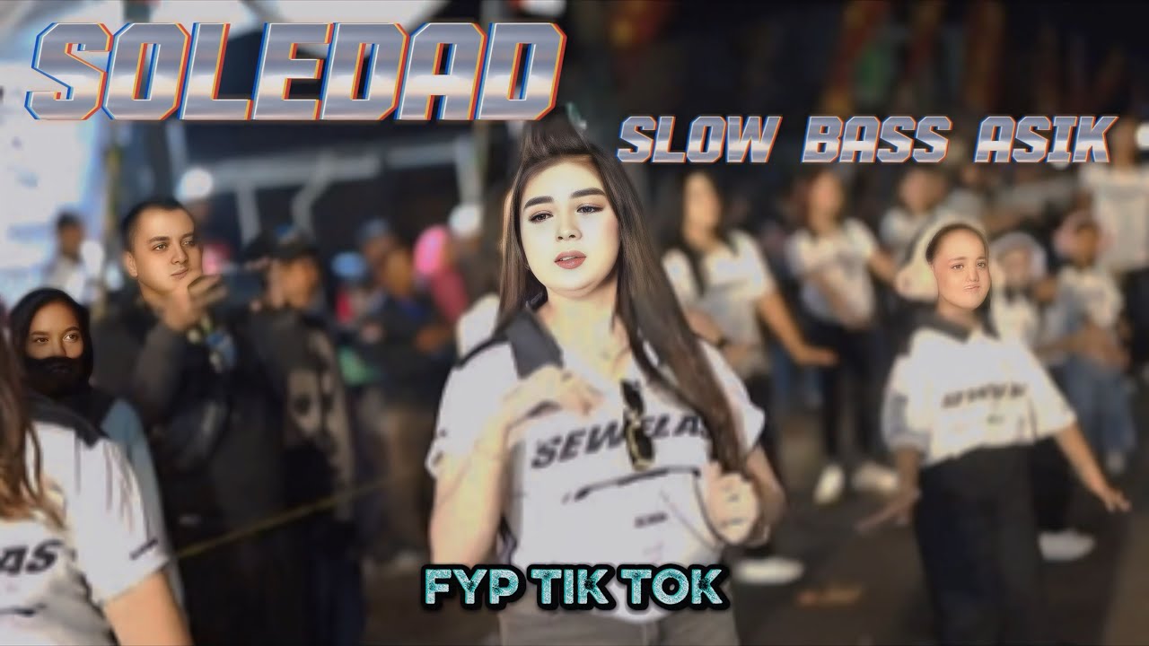 Dj SOLEDAD SLOW BASS FYP TIK TOK ‼️