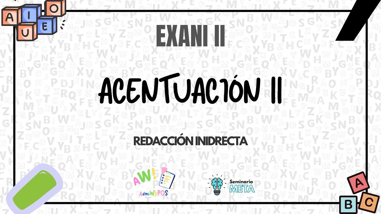 Acentuación II: Hiatos y Diptongos | Redacción Indirecta | EXANI II