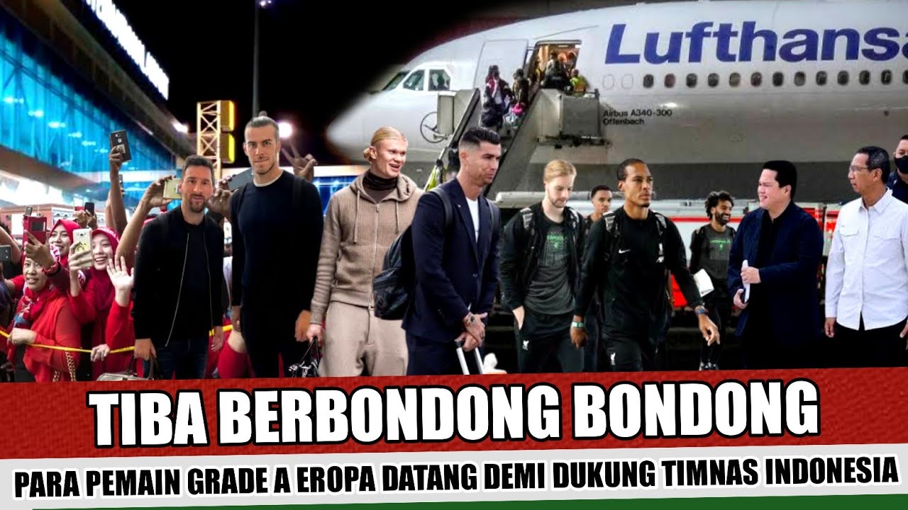 DISAMBUT ERIK TOHIR~PARA PEMAIN TOP EROPA DATANG UNTUK DUKUNG INDONESIA DI AJANG FIFA SERIES