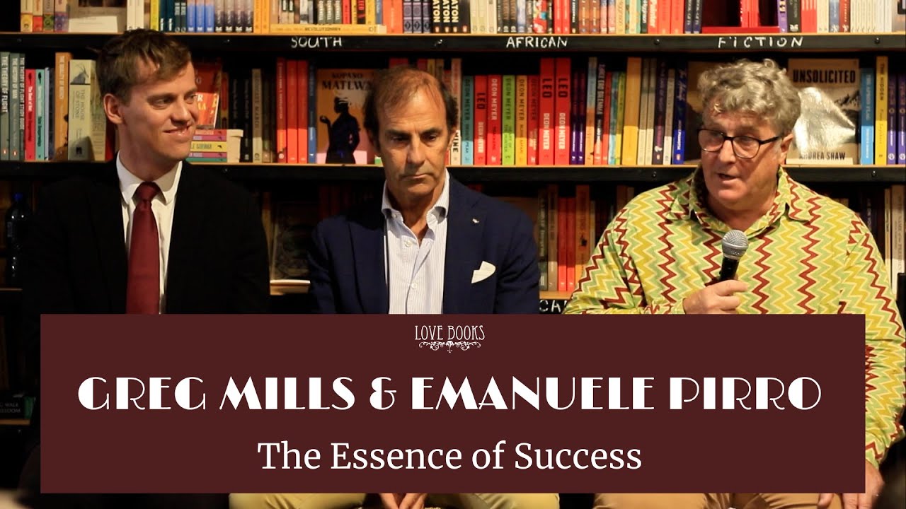 The Essence of Success | Greg Mills and Emanuele Pirro at Love Books