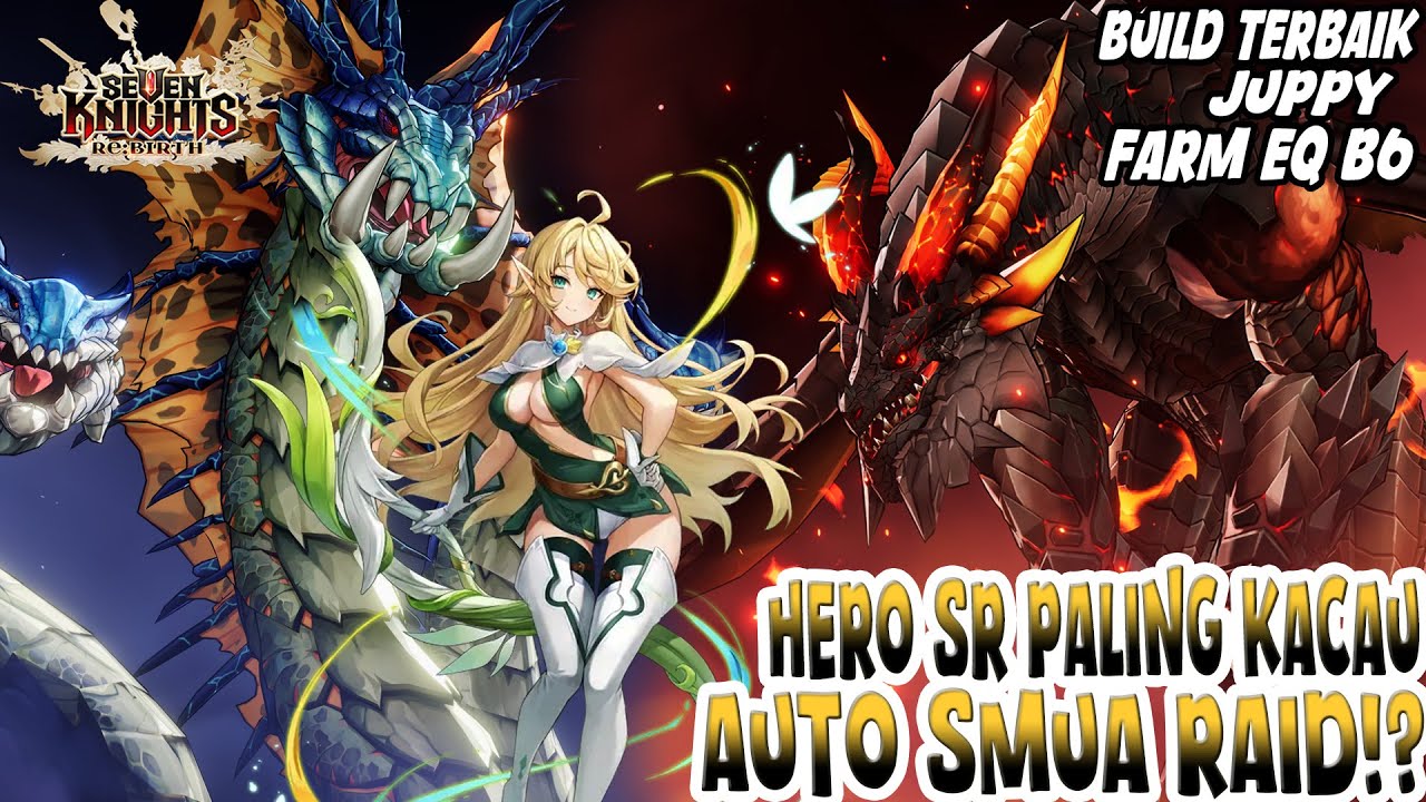 Juppy auto DESTROY Smua RAID, Hero SR Rusak ini klo niat bikin | Seven Knights Re:BIRTH