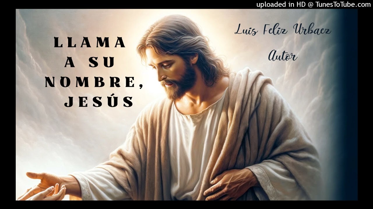 Llama a su nombre,Jesus