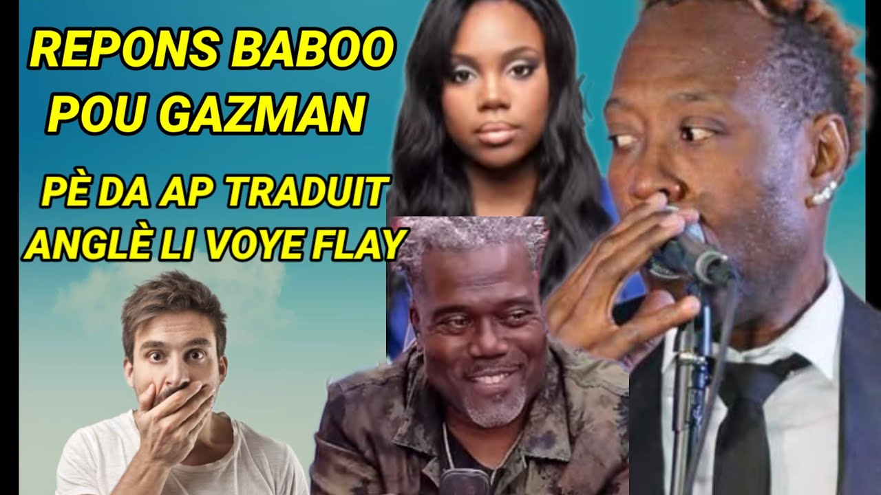 Babou reponn gazman pè Da kap traduit anglè li voye flay/pè Da fè Guywewe wont