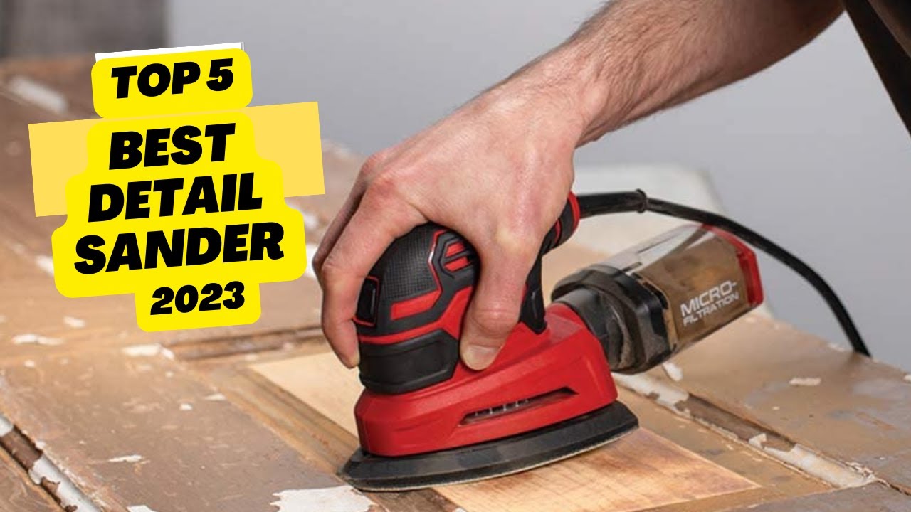 Best Detail Sander Review 2023 - Top 5 Detail Sanders