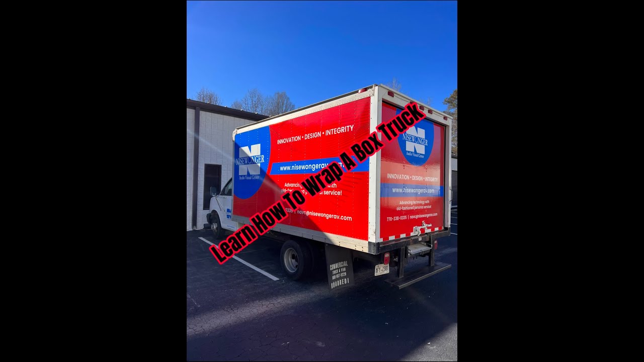 Learn How To Wrap A Box Truck Like A Pro
