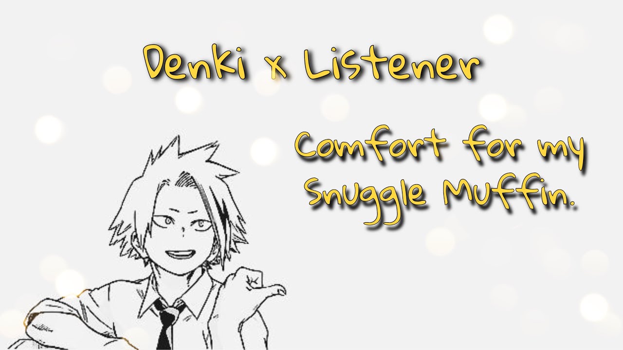 Comfort for my Snuggle Muffin. || Denki Kaminari x Listener MHA ASMR
