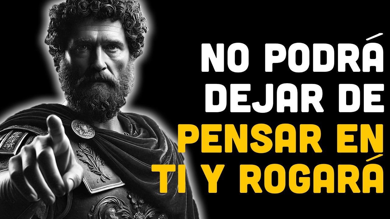 No Podrá Dejar De Pensar En Ti Y Terminará Rogando | ESTOICISMO