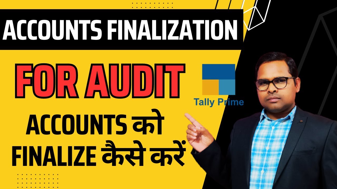 CA Firm कैसे Accounts Finalize करते हैं | Accounts Finalization for Audit |
