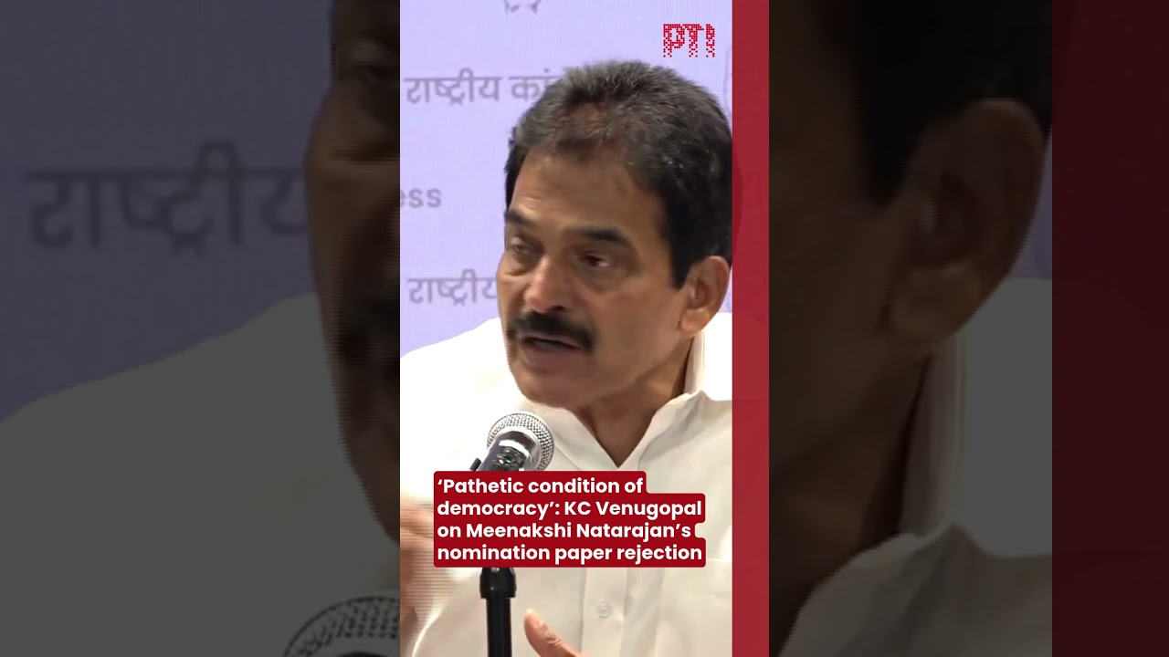 &lsquo;Pathetic condition of democracy&rsquo;: KC Venugopal on Meenakshi Natarajan&rsquo;s nomination paper rejection