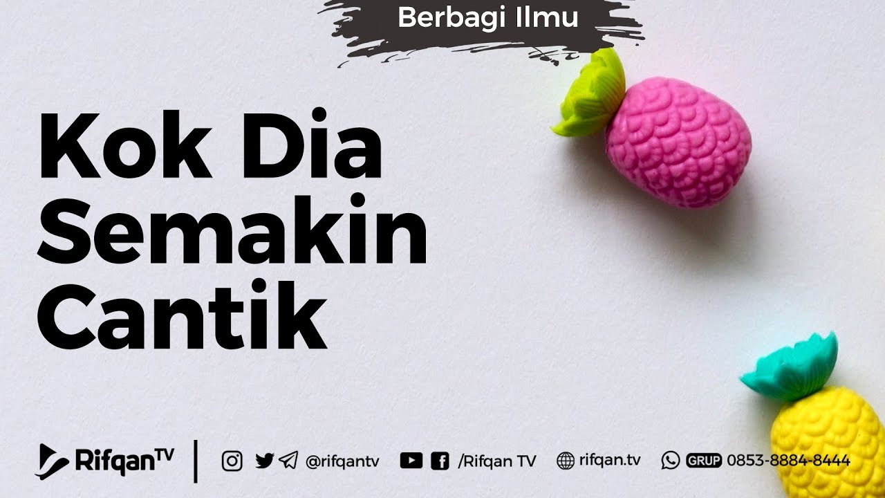 Kok Dia Semakin Cantik - Ustadz Dr. Syafiq Riza Basalamah, Lc, M.A