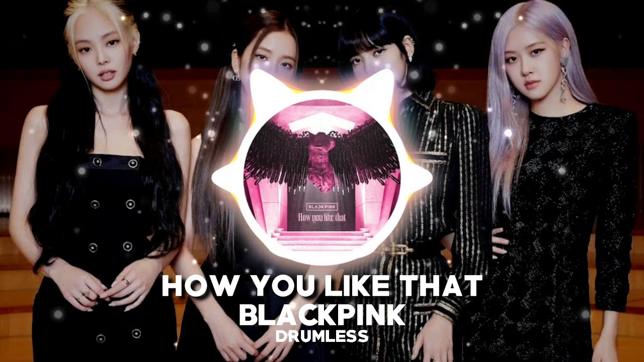 How You Like That - BLACKPINK (Drumless)