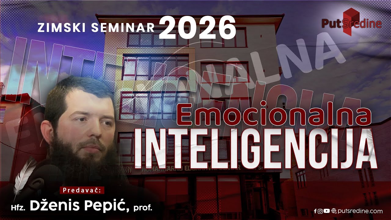 ZIMSKI SEMINAR 2026. Hfz. Dženis Pepić, prof. Emocionalna inteligencija (prvi čas) srijeda