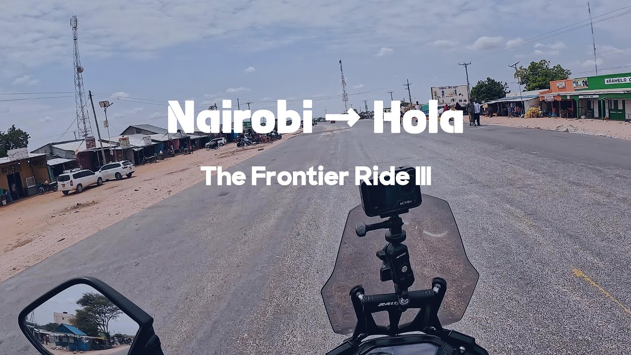 Nairobi to Hola | The Frontier Ride III | Ep 1