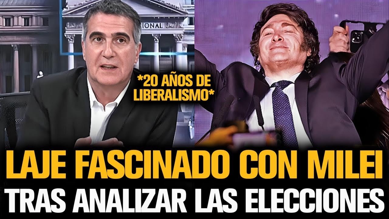 LAJE FASCINADO CON MILEI TRAS ANALIZAR SU TRIUNFO EN LAS ELECCIONES