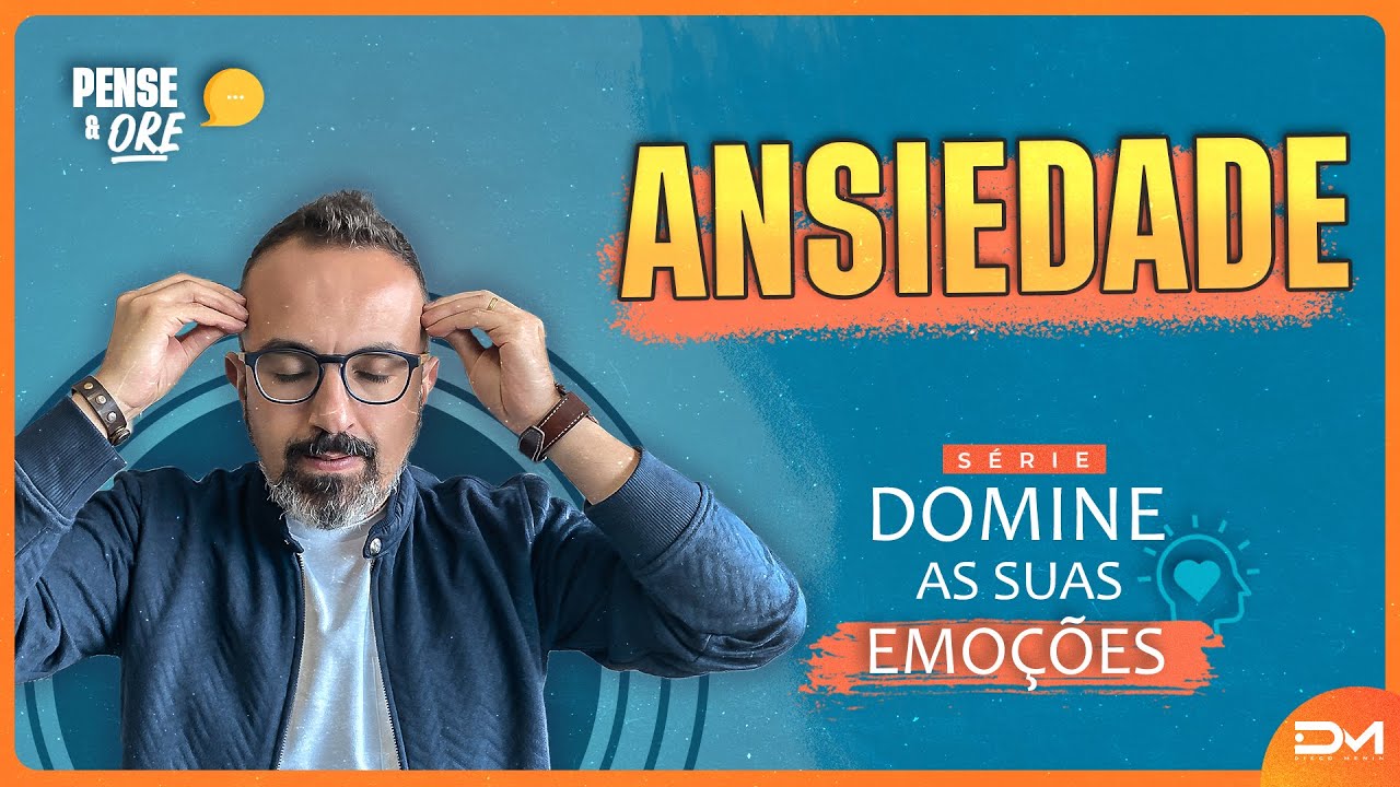 ANSIEDADE - DOMINE SUAS EMOÇÕES - PENSE E ORE #DIEGOMENIN