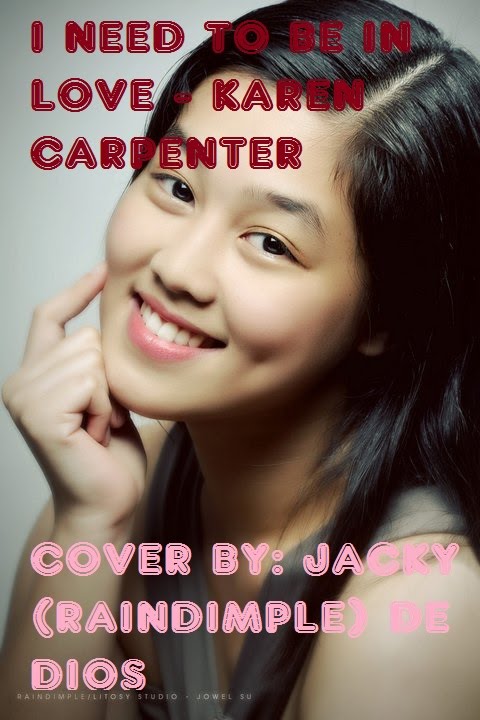 I Need to Be In love by Karen Carpenters (Cover by Jacky de Dios aka Raindimple)