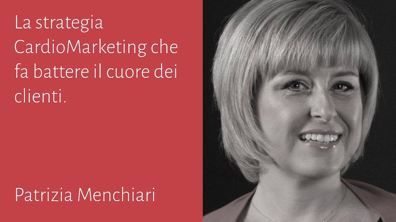 La strategia CardioMarketing che fa battere il cuore dei clienti - Patrizia Menchiari