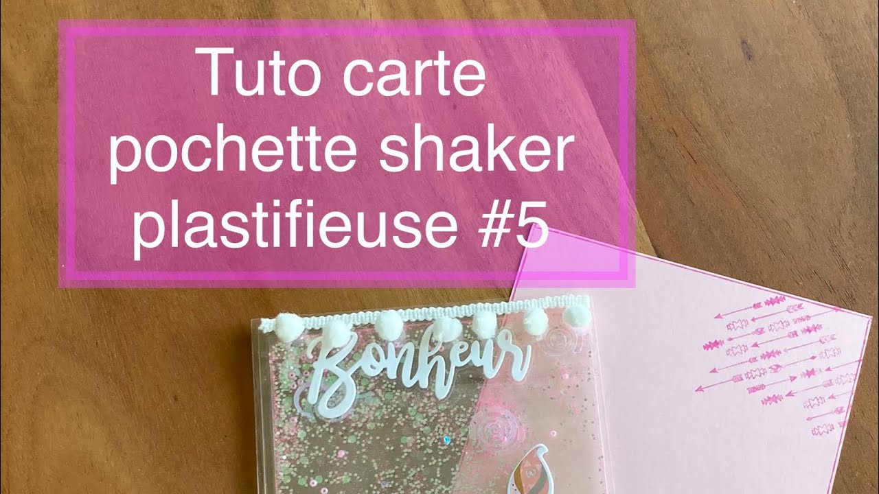 Idées créations plastifieuse action carte pochette shaker originale (partenariat beebeecraft.com)