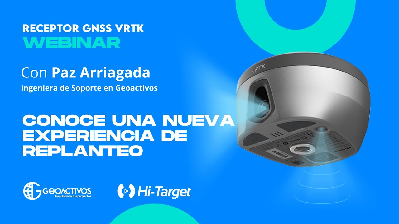 Webinar Una Nueva Experiencia de Replanteo - Receptor  GNSS vRTK de Hi Target Global