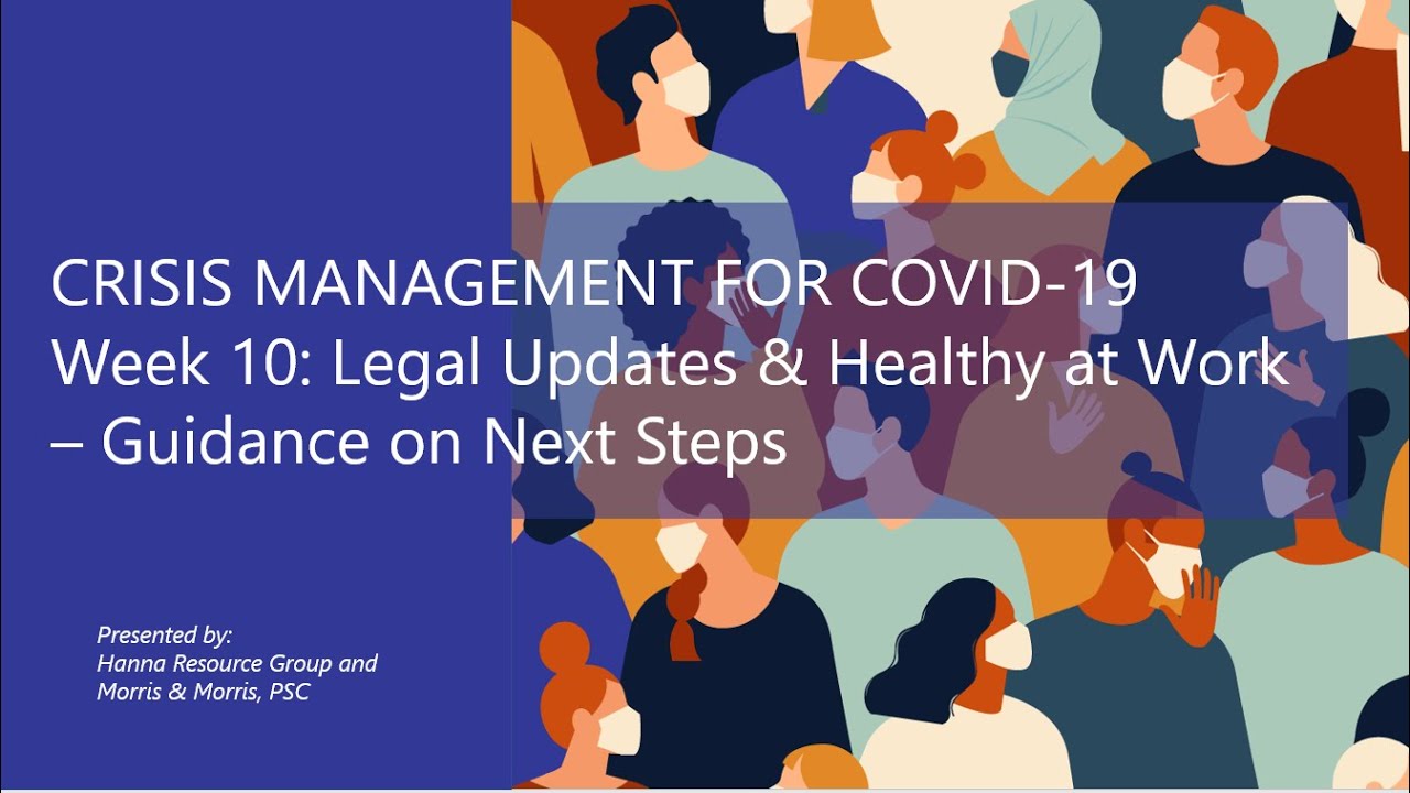 CRISIS MANAGEMENT FOR COVID-19 Week 10: Legal Updates & Healthy at Work &ndash; Guidance on Next Steps