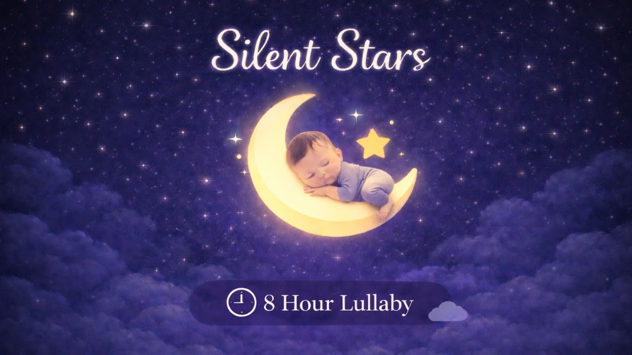 Silent Stars | 8 Hour Deep Sleep Lullaby for Babies 🌙⭐ | Calm Night Music for Baby Sleep