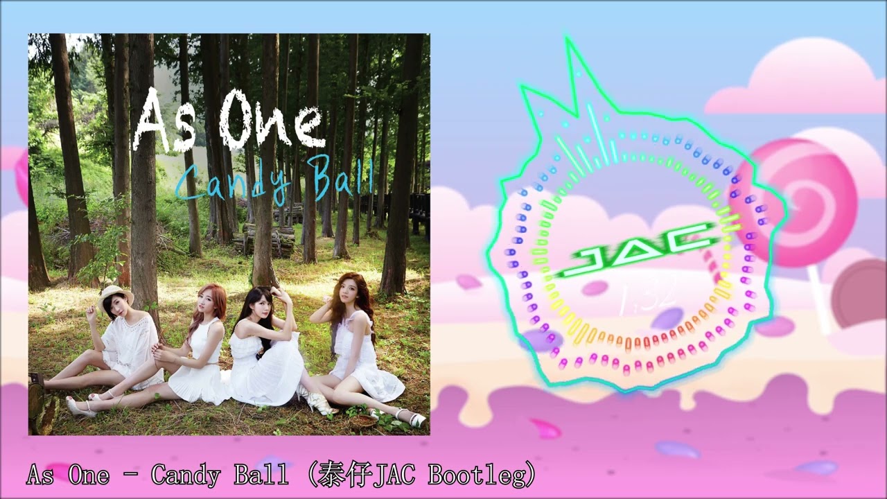 As One - Candy Ball (泰仔JAC Bootleg)